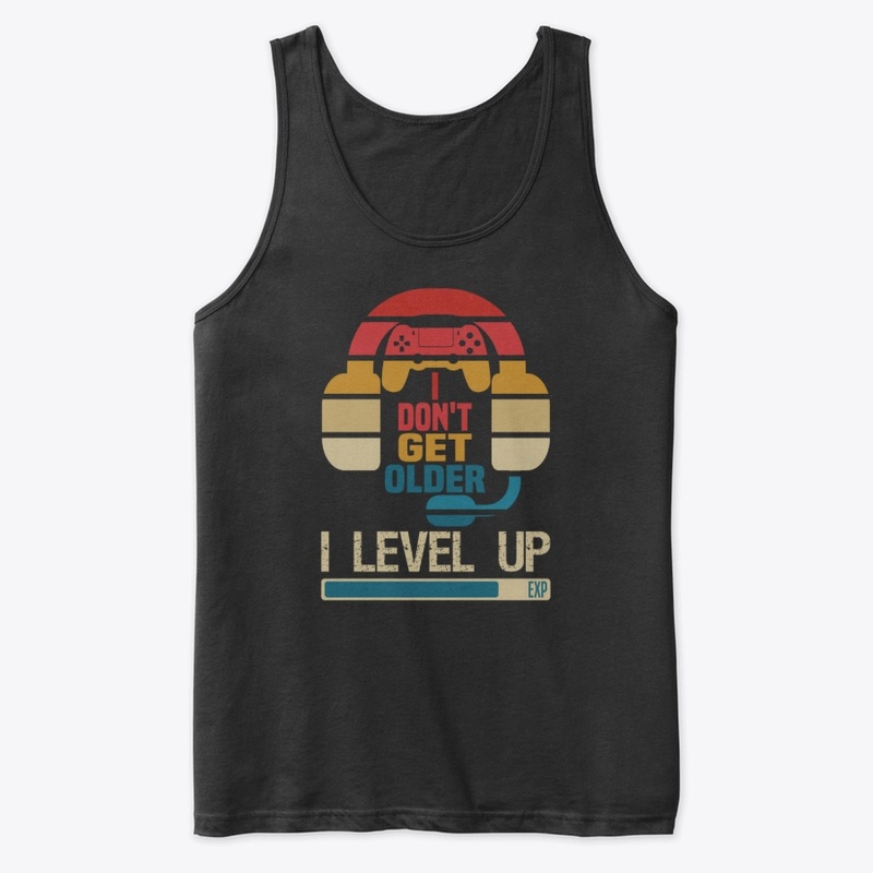 I Don't Get Old I Level Up