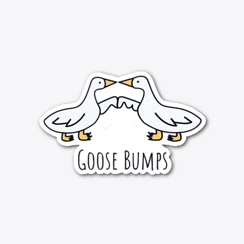 Funny Goose Bumps