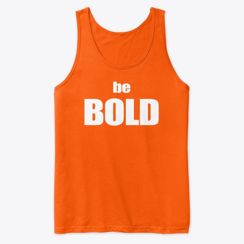be BOLD (ser AUDAZ)