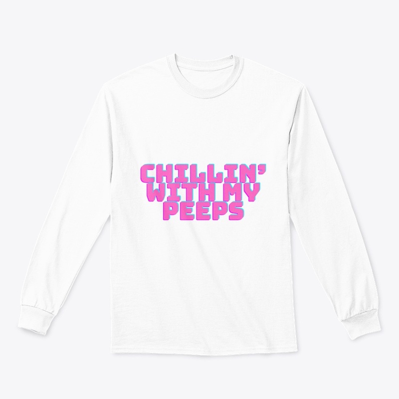 Chillin’ with My Peeps T-Shirt