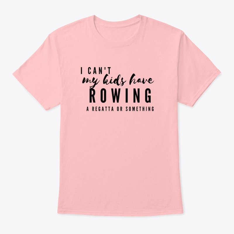 I Can't My Kids Have Rowing