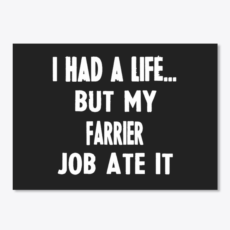 I Had A Life But My Farrier Job Ate It