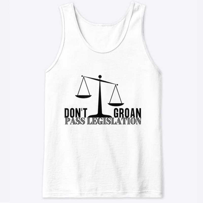 Don't groan pass legislation