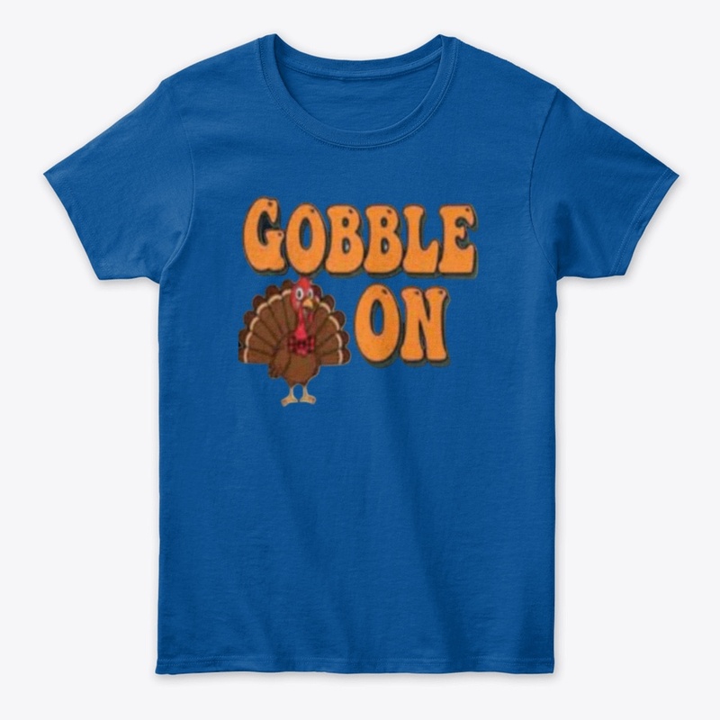 Gobble On – Funny Turkey Thanksgiving