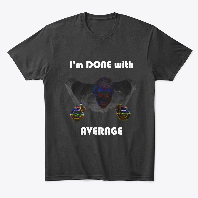 I'm Done with Average