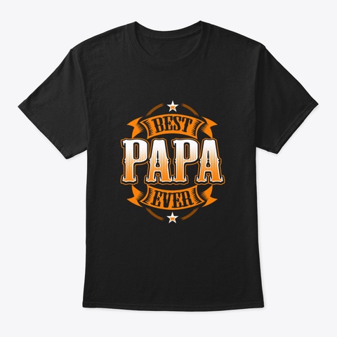 Best Papa Ever Grandpa Gift Black T-Shirt Front