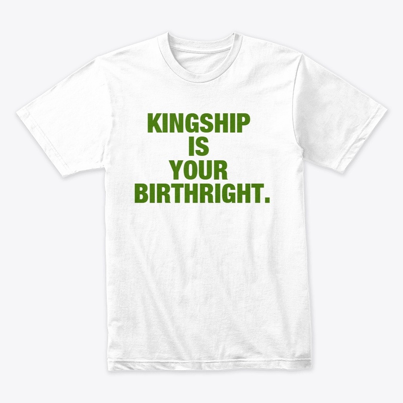 KINGSHIP IS YOUR BIRTHRIGHT