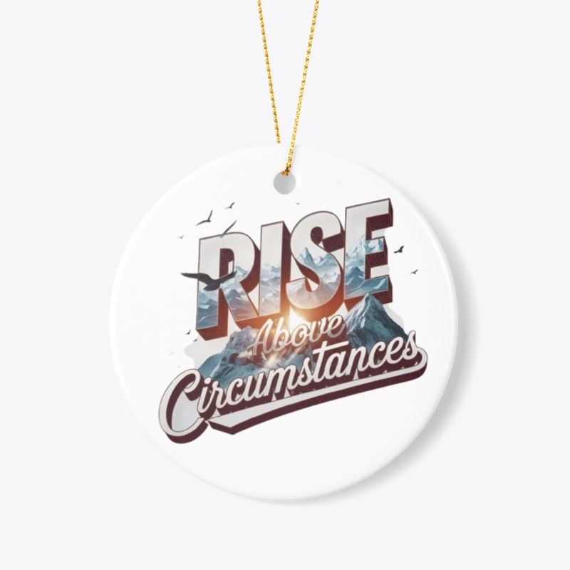 Rise Above Circumstances
