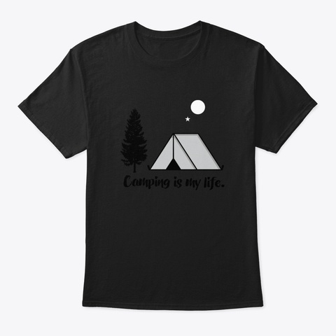Camping Is My Life. Camping T Shirt. Adv Black T-Shirt Front