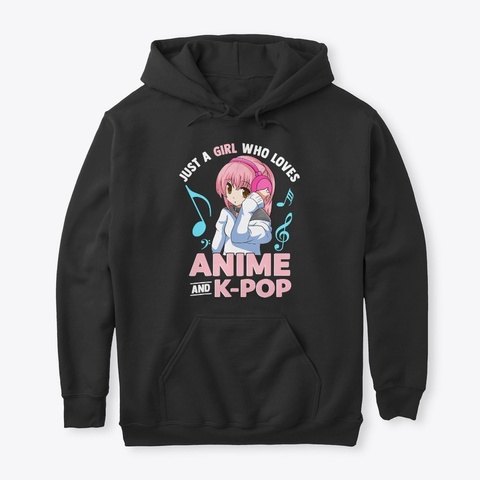 Just A Girl Who Loves Anime And K Pop Mu Black T-Shirt Front