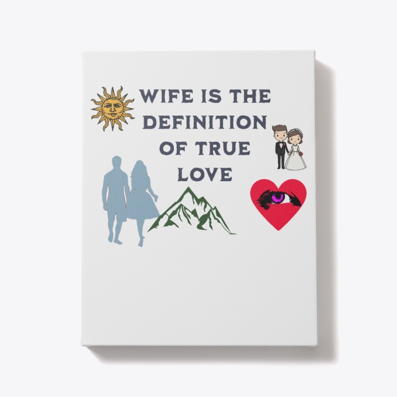 Wife is the definition of true love