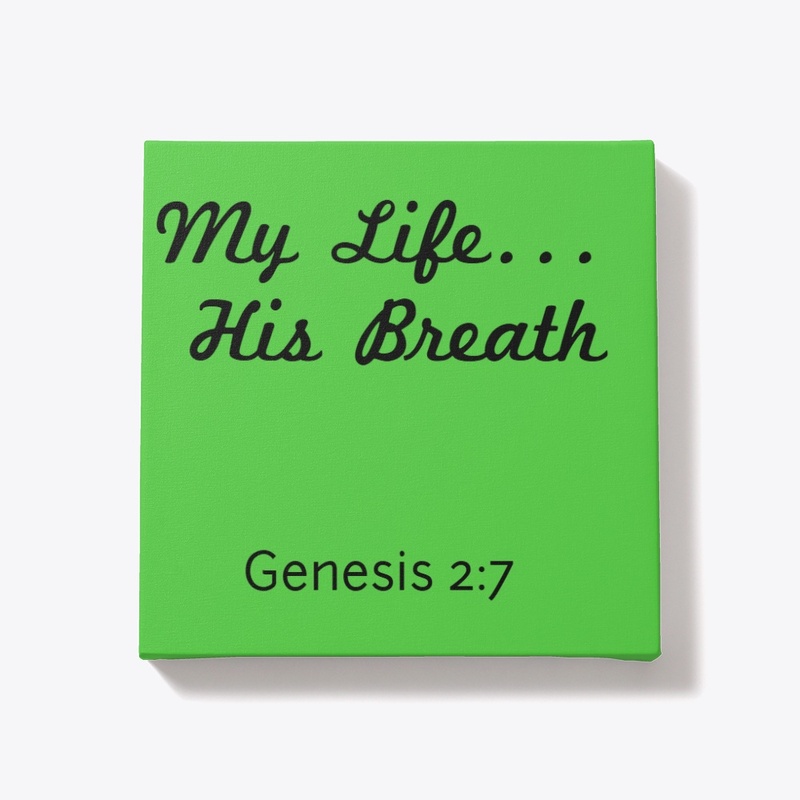 My LIfe...His Breath