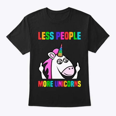 Less People More Unicorns Black T-Shirt Front