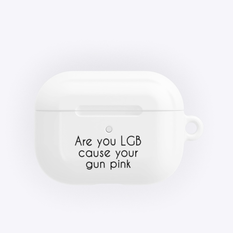Are you LGB cause your gun pink