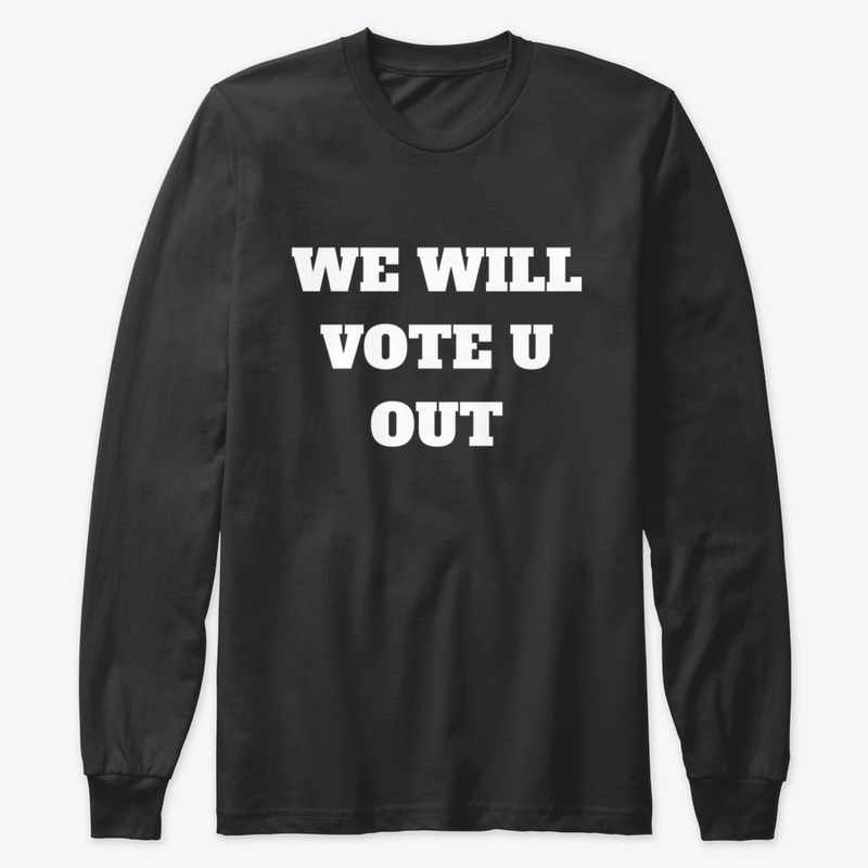 Vote We Will Vote You Out