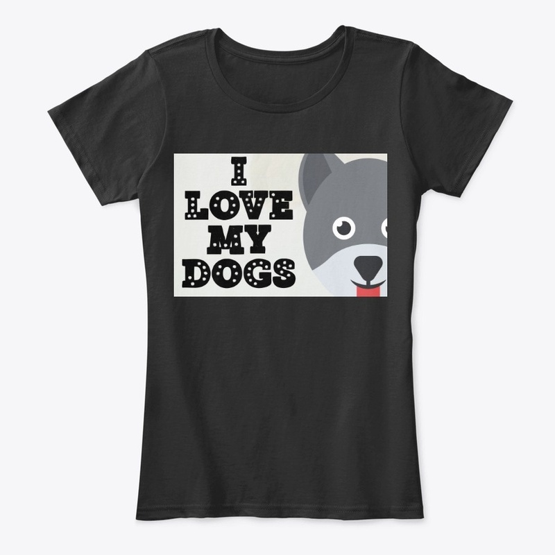 i love my dogs 