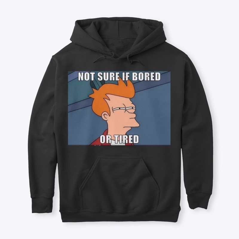 Not Sure if Bored or Tired