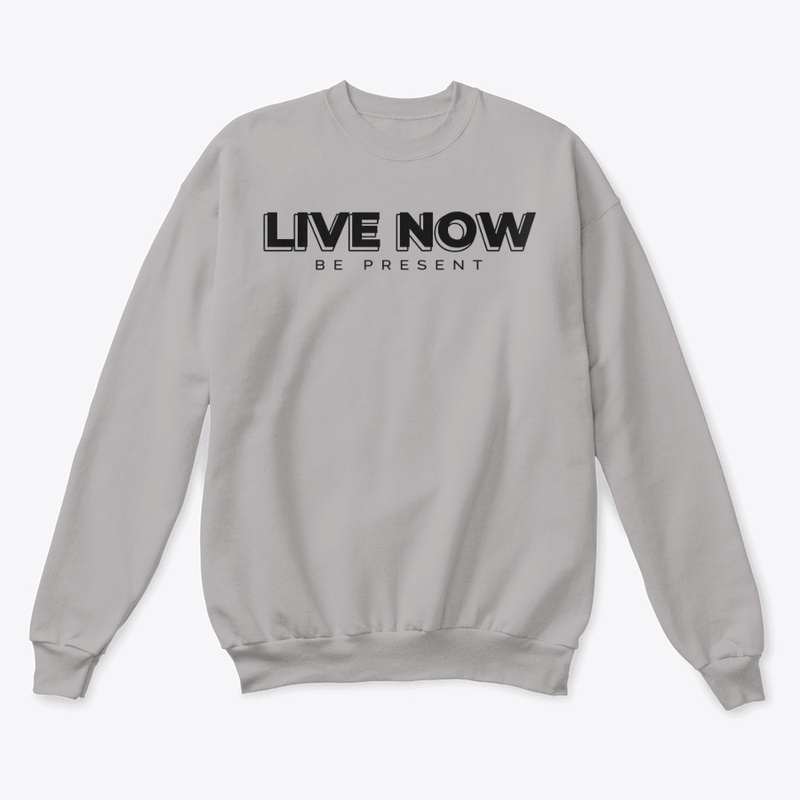 LIVE NOW, BE PRESENT