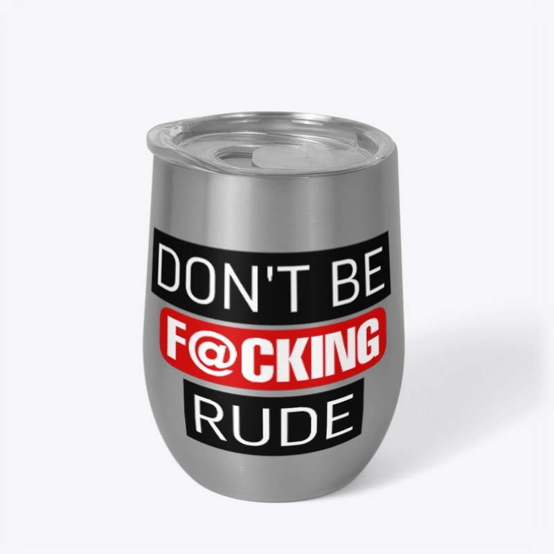 Don't Be F@cking Rude 