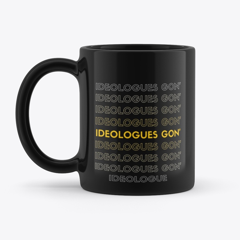 Ideologues Gon' 