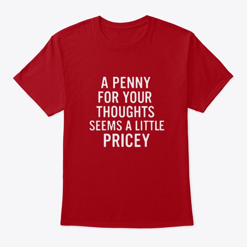 Penny For Your Thoughts Seems Pricey