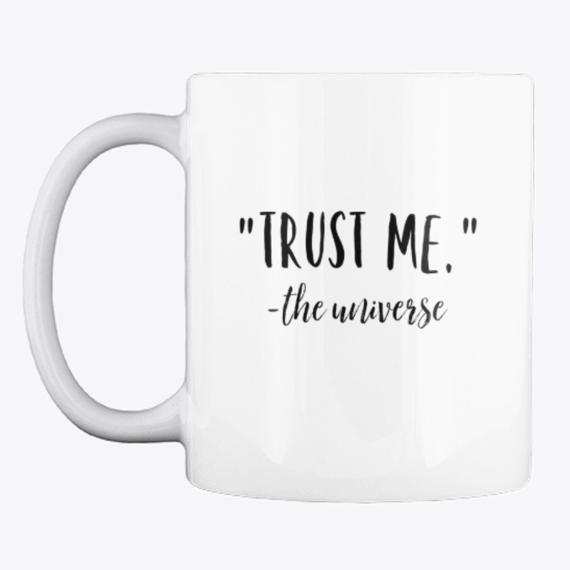 Trust Me The Universe LOA Coffee Cup Mug