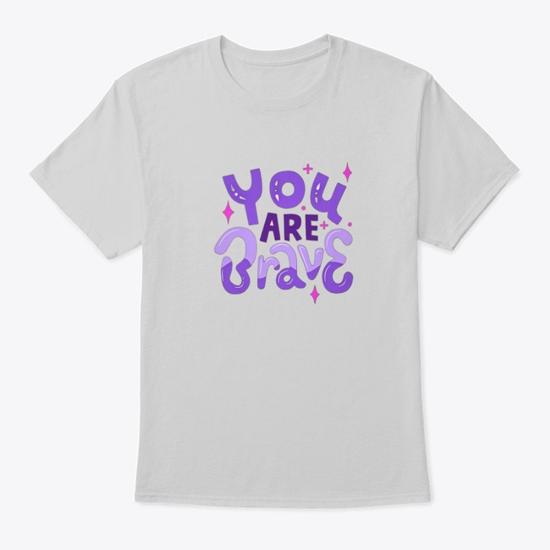 "You are brave" Tshirt