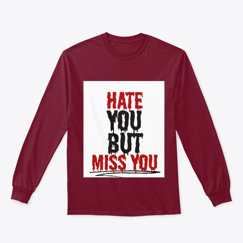 HATE YOU BUT MISS YOU