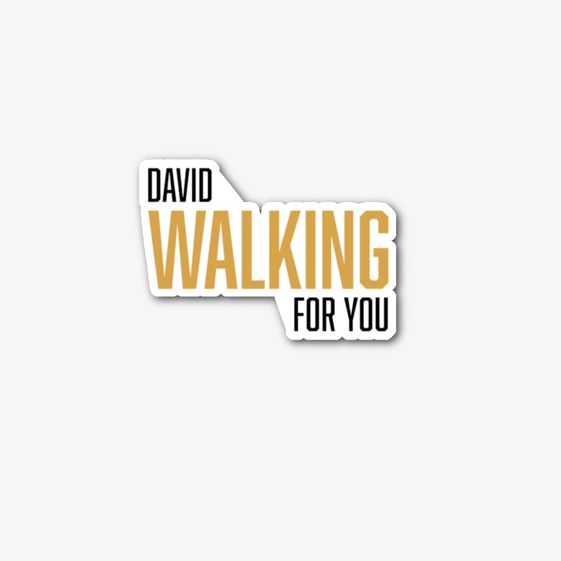 David walking for you t shirt