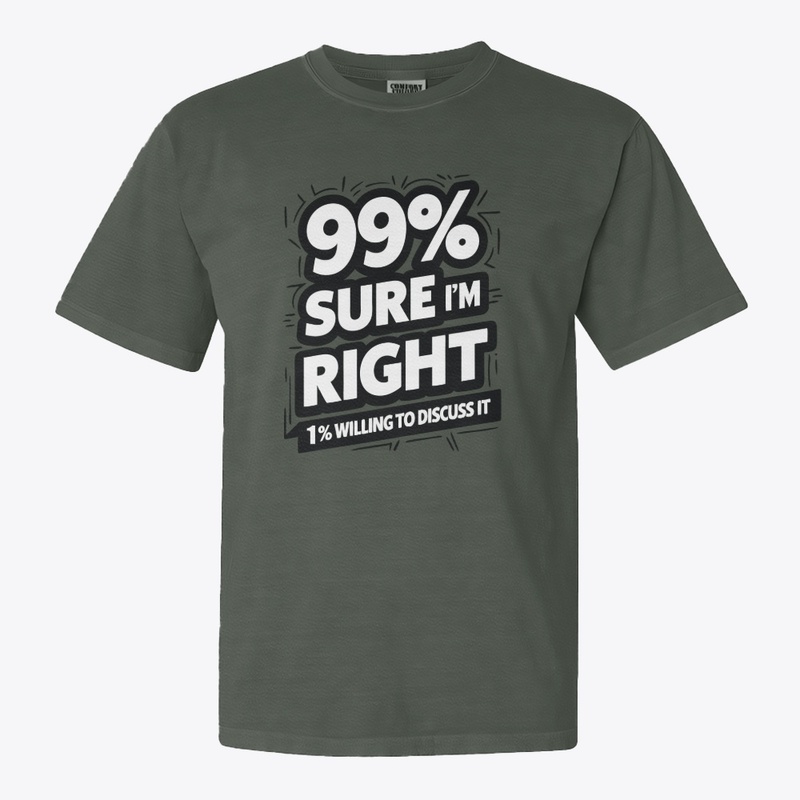 99% Sure I Am Right 