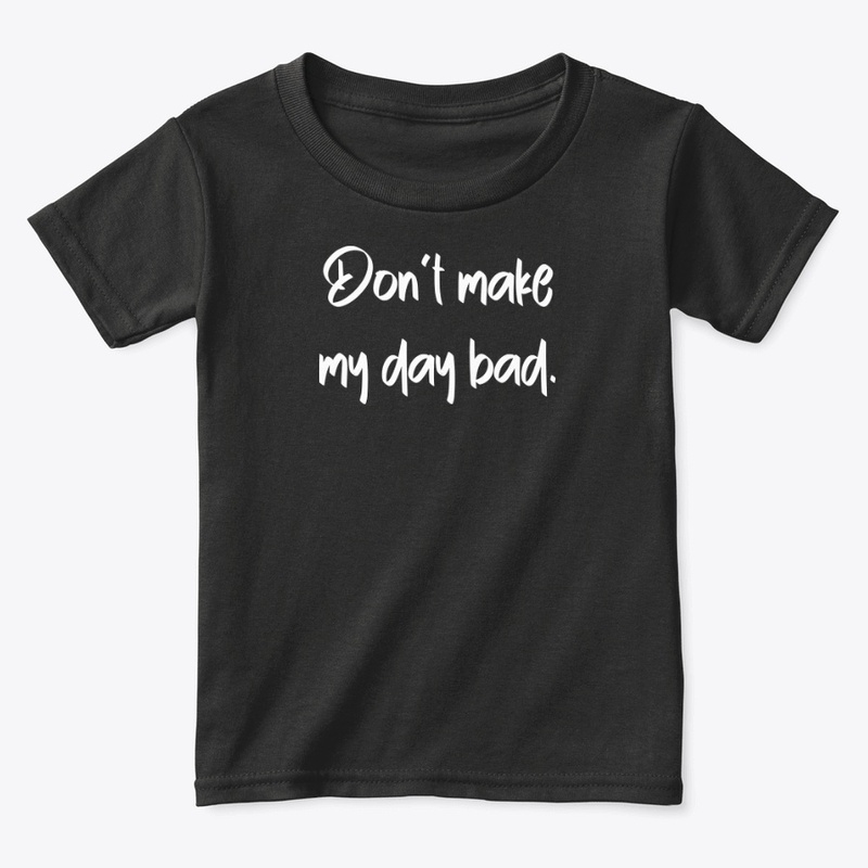 Don't Make My Day Bad