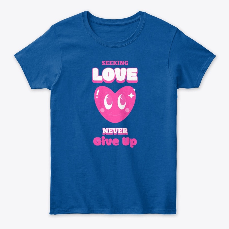 SEEKING LOVE NEVER GIVE UP