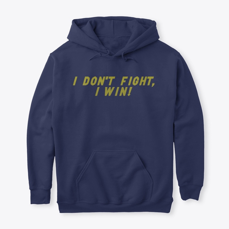 I Don't Fight, I Win!