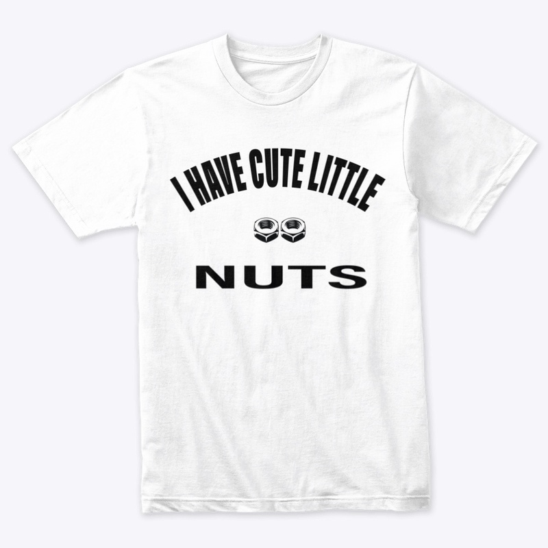 I Have Cute Little Nuts