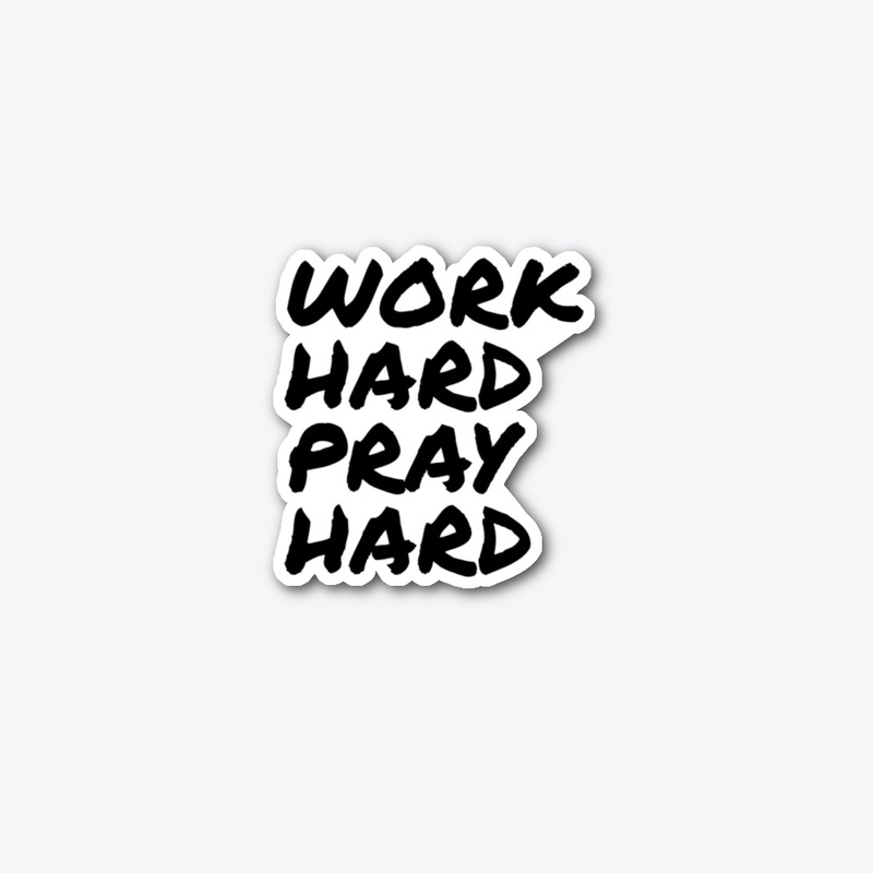 Work Hard - Pray Hard