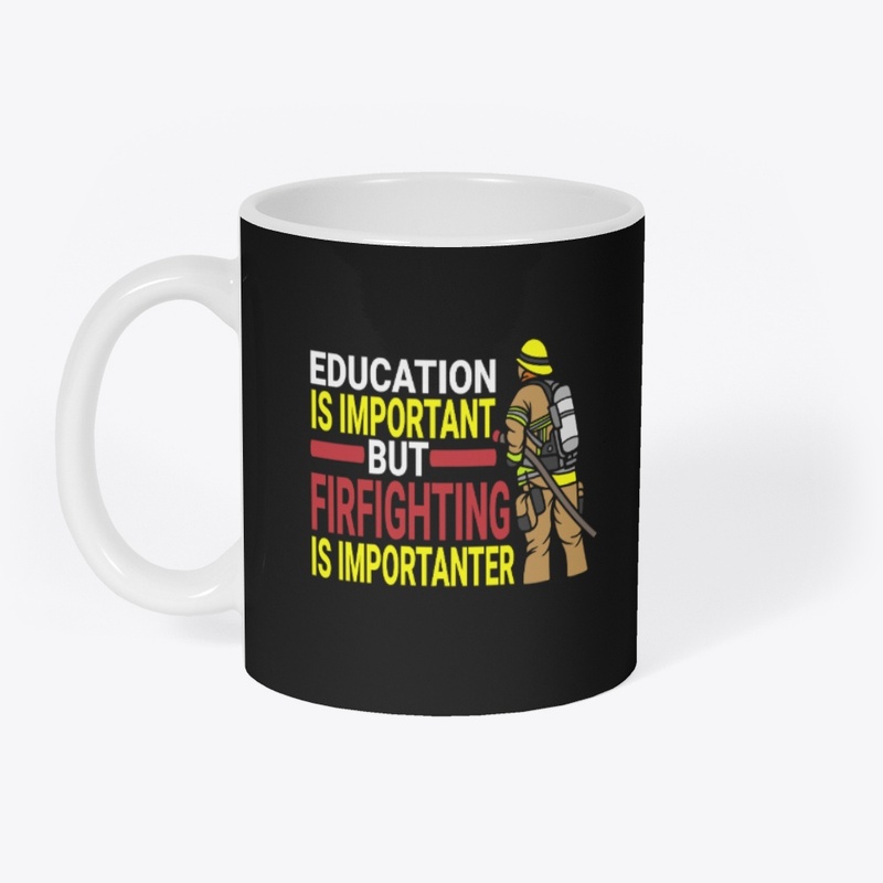 Education is Important but Firefighting