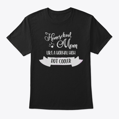Cool Homeschool Mom Funny Homeschooling  Black T-Shirt Front