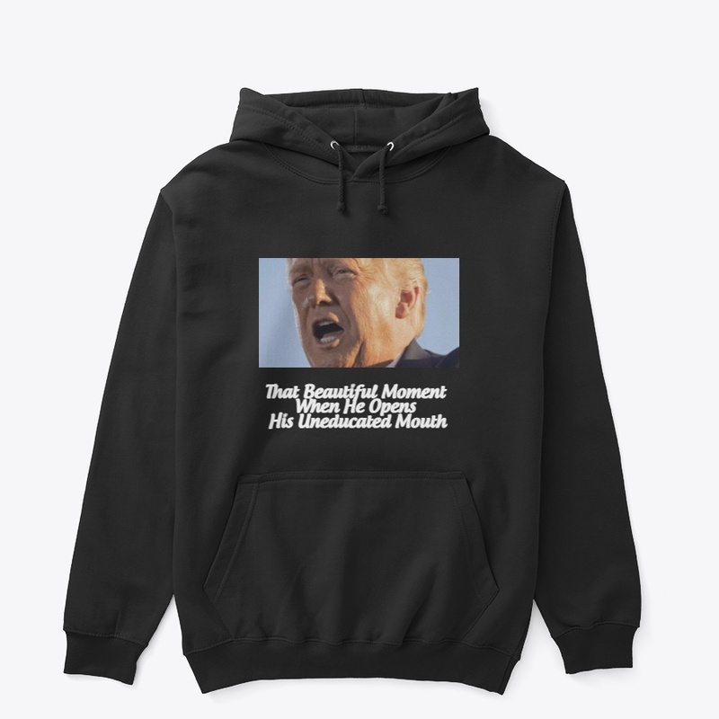 Trump Opens His Uneducated Mouth T-shirt