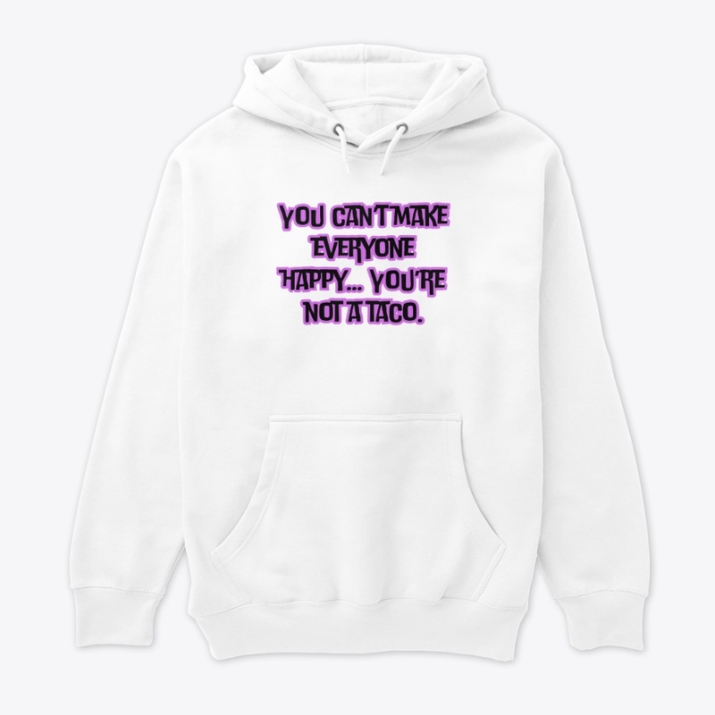 You Can’t Make Everyone Happy… You’re