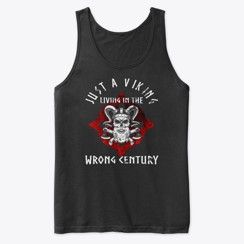 Just a Viking Wrong Century Vikings Gift