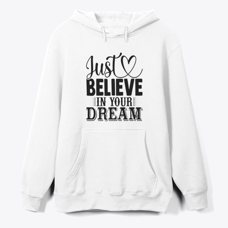 "Just Believe in Your Dreams" 