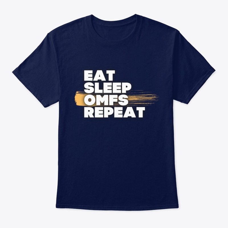 EAT SLEEP OMFS REPEAT