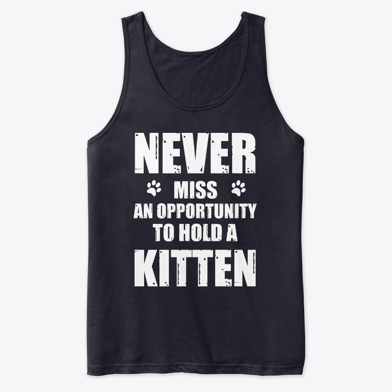 Never Miss an opportunity to hold Kitten
