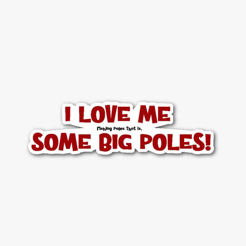 Love Some Big Poles