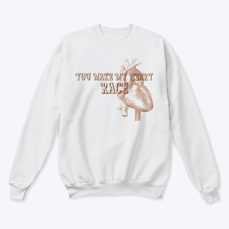 You make my heart race