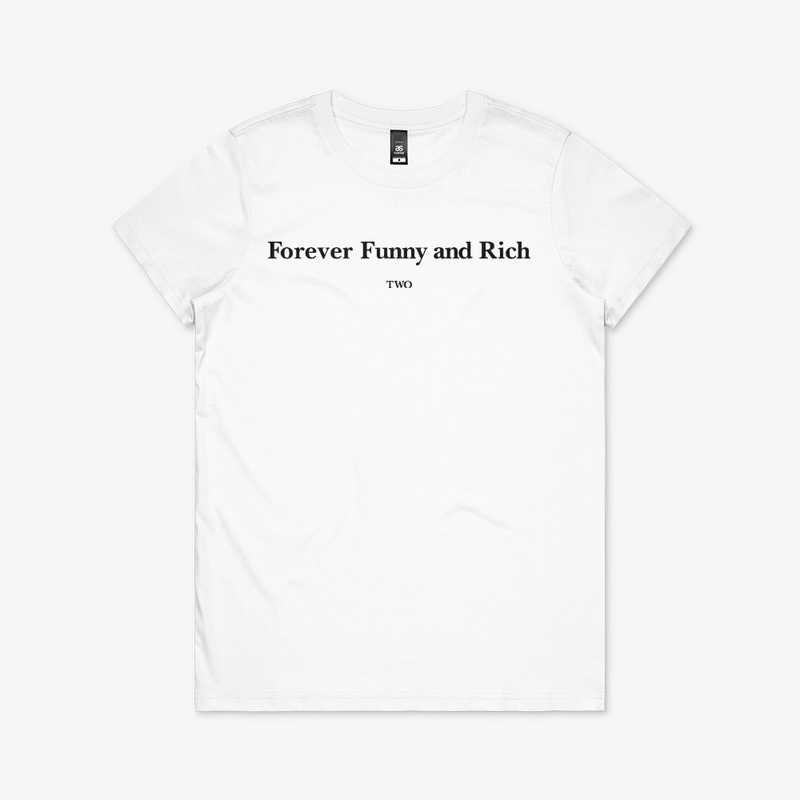 Forever Funny And Rich Two Shirt