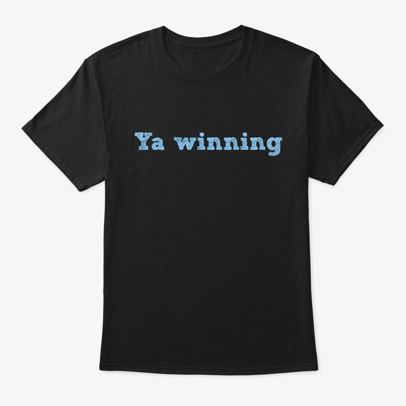Ya winning