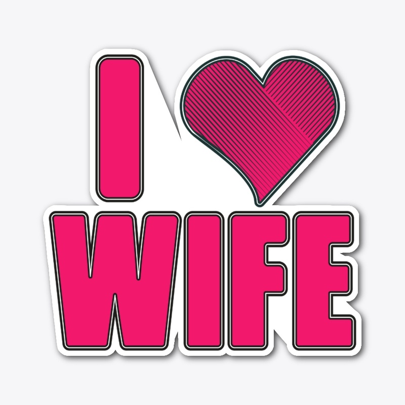 I love my wife