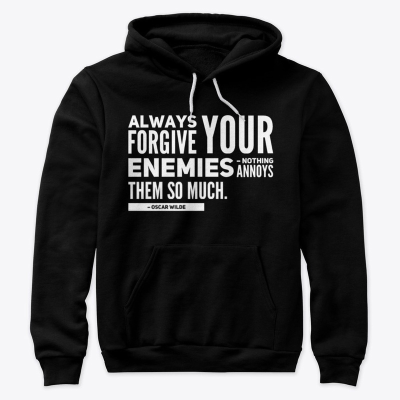 Always forgive your enemies quote