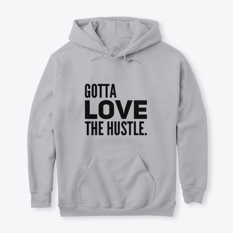 Gotta Love the Hustle